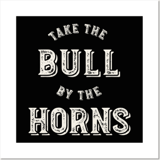 Take the Bull by the Horns Posters and Art